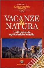 Le guide di campagna amica. Vacanze & natura 2004. 1533 aziende agrituristiche in Italia libro