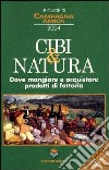 Le guide di Campagna amica. Cibi & natura 2004. Dove mangiare e acquistare prodotti di fattoria libro