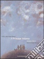 Il principe volante. Ediz. illustrata libro