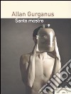 santo mostro libro di Gurganus Allan