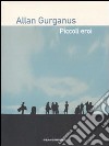 Piccoli eroi libro di Gurganus Allan