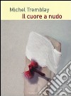 Il cuore a nudo libro