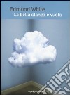 La bella stanza è vuota libro di White Edmund