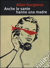 Anche le sante hanno una madre libro