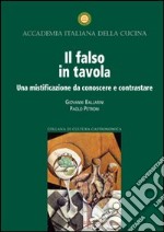 Il falso in tavola. Una mistificazione da conoscere e contrastare libro