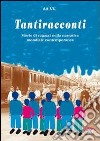 Tantiracconti. Storie di ragazzi nella narrativa mondiale dell'800 e '900 libro