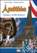 Amitiés. Civiltà e cultura francese. Per la Scuola media. Con espansione online libro