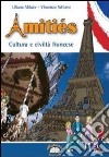 Amitiés. Civiltà e cultura francese. Per la Scuola media. Con espansione online libro