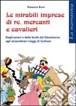 Le miserabili imprese di re, mercanti e cavalieri libro