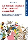 Le miserabili imprese di re, mercanti e cavalieri libro
