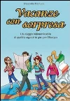 Vacanze con sorpresa. Un viaggio indimenticabile di quattro ragazzi in giro per l'Europa libro