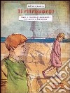 Ti ritroverò. Sogni e vicende di adolescenti tra guerra e resistenza. Per la Scuola media. Con e-book. Con espansione online libro