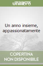 Un anno insieme, appassionatamente libro