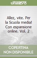 Allez, vite. Per la Scuola media! Con espansione online. Vol. 2 libro