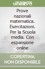 Prove nazionali matematica. Esercitazioni. Per la Scuola media. Con espansione online libro