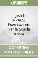 English for INVALSI. Esercitazioni. Per la Scuola media libro