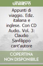 Appunti di viaggio. Ediz. italiana e inglese. Con CD Audio. Vol. 3: Claudio Sanfilippo cant'autore libro