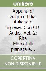 Appunti di viaggio. Ediz. italiana e inglese. Con CD Audio. Vol. 2: Rita Marcotulli pianista e compositrice libro