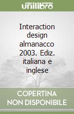 Interaction design almanacco 2003. Ediz. italiana e inglese