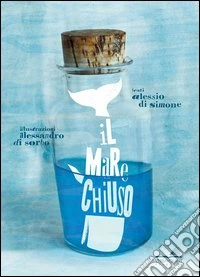 Il mare chiuso. Ediz. illustrata libro