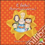 E festa! Ammuccamu! La cucina siciliana dei giorni di festa libro