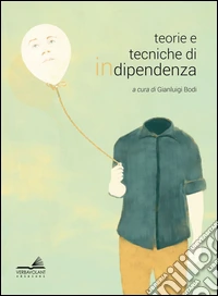 Teorie e tecniche di indipendenza libro