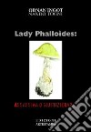 Lady phalloides. Assassina o giustiziera libro di Togni Nando