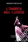 L'ombra del cuore. Con CD Audio libro