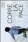 Corre la pace. Gerusalemme libro