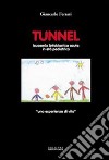 Tunnel. Leucemia linfoblastica acuta in età pediatrica. Una esperienza di vita libro