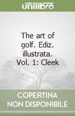 The art of golf. Ediz. illustrata. Vol. 1: Cleek libro