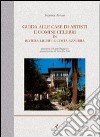 Guida alle case di artisti e uomini celebri in riviera ligure e Costa Azzurra. Ediz. illustrata libro