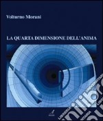 Volturno Morani. La quarta dimensione dell'anima. Ediz. illustrata