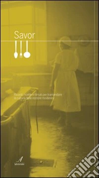 Savor. Ricordi, ricette e filmati per tramandare la cultura delle «rezdore» modenesi. Con DVD libro