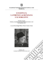 Luigi Pulci, la Firenze laurenziana e il Morgante. Atti del Convegno (Modena, Accademia Nazionale di Scienze Lettere e Arti, 18-19 gennaio 2018)