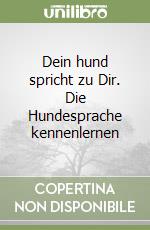 Dein hund spricht zu Dir. Die Hundesprache kennenlernen libro