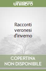 Racconti veronesi d'inverno