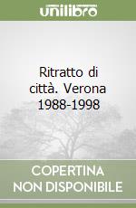 Ritratto di città. Verona 1988-1998