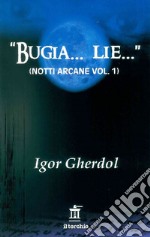 «Bugia... Lie...». Notti arcane. Vol. 1 libro