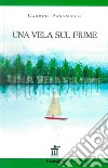 Una vela sul fiume libro