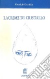 Lacrime di cristallo libro di Ciardullo Romilda