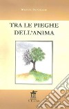 Tra le pieghe dell'anima libro