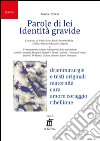 Parole di lei. Identità gravide libro