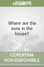 Where are the sons in the house? libro