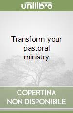 Transform your pastoral ministry libro