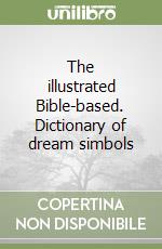 The illustrated Bible-based. Dictionary of dream simbols