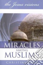 Miracles among muslims. The Jesus vision libro