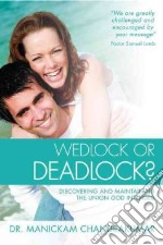 Wedlock or deadlock? Discovering and maintaining the union god intended libro