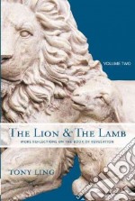 The lion & the lamb. More reflections on the book of revelation. Vol. 2