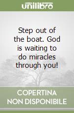 Step out of the boat. God is waiting to do miracles through you! libro